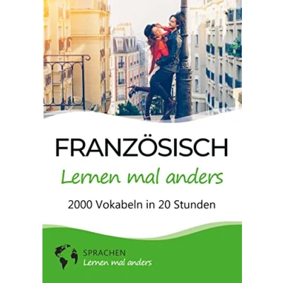 Abbildung von Französisch lernen mal anders 2000 Vokabeln in 20 Stunden: Spielend einfach mit einzigartigen Merkhilfen und Gedächtnistraining für Anfänger Wiedereinsteiger