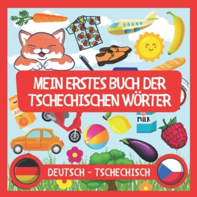 Abbildung von Meine ersten Tschechischen Worte: Tschechische Wörter mit Bildern lernen, deutsch Tschechisches Buch, Buch für Anfänger, Tschechisch Kinder, Bilderbuch