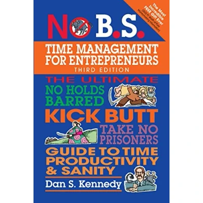 Abbildung von No B.S. Time Management for Entrepreneurs: The Ultimate Holds Barred Kick Butt Take Prisoners Guide to Productivity and Sanity