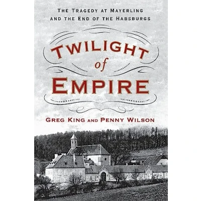 Abbildung von Twilight of Empire: the Tragedy at Mayerling and End Habsburgs