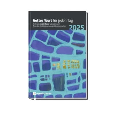 Abbildung von Gottes Wort für jeden Tag 2025: Texte des Neukirchener Kalenders und Text Bild Meditationen zu den Monatssprüchen