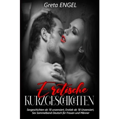 Abbildung von EROTISCHE KURZGESCHICHTEN: Sexgeschichten ab 18 Unzensiert, Erotiek Sex Sammelband Deutsch für Frauen und Männer
