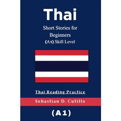 Abbildung von Thai Short Stories for Beginners (A1) Skill Level Reading Practice (Thai (CEFR Leveled Language Learning), Band 1)