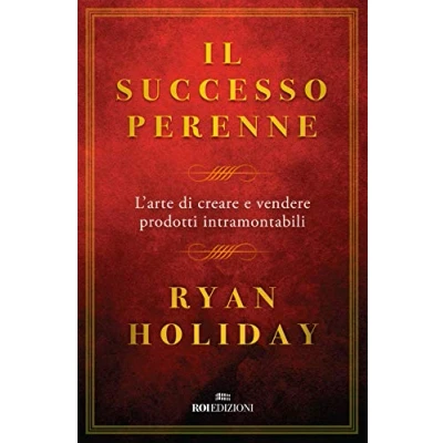 Abbildung von Il successo perenne. L&#039;arte di creare e vendere prodotti intramontabili (Business)