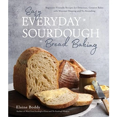 Abbildung von Easy Everyday Sourdough Bread Baking: Beginner Friendly Recipes for Delicious, Creative Bakes With Minimal Shaping and No Kneading