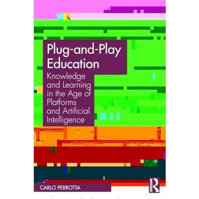 Abbildung von Plug and Play Education: Knowledge Learning in the Age of Platforms Artificial Intelligence