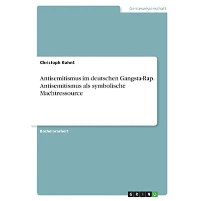 Abbildung von Antisemitismus im deutschen Gangsta Rap. als symbolische Machtressource