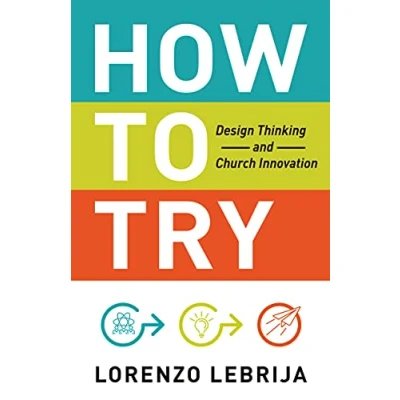Abbildung von How to Try: Design Thinking and Church Innovation
