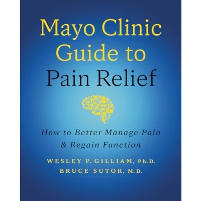 Abbildung von Mayo Clinic Guide to Pain Relief, 3rd edition: How Better Manage and Regain Function