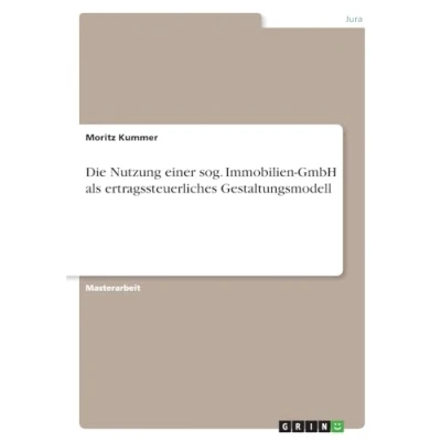 Abbildung von Die Nutzung einer sog. Immobilien GmbH als ertragssteuerliches Gestaltungsmodell