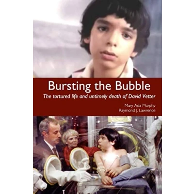 Abbildung von Bursting The Bubble: Tortured Life and Untimely Death of David Vetter
