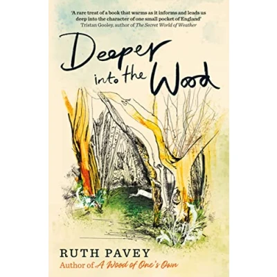 Abbildung von Deeper Into the Wood: a year in life of an amateur naturalist, by author critically acclaimed &#039;A Wood One&#039;s Own&#039;