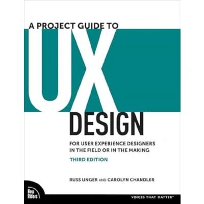 Abbildung von A Project Guide to UX Design: For User Experience Designers in the Field or Making (Voices That Matter)