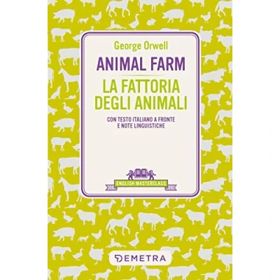 Abbildung von Animal Farm La fattoria degli animali. Testo italiano a fronte (English masterclass)