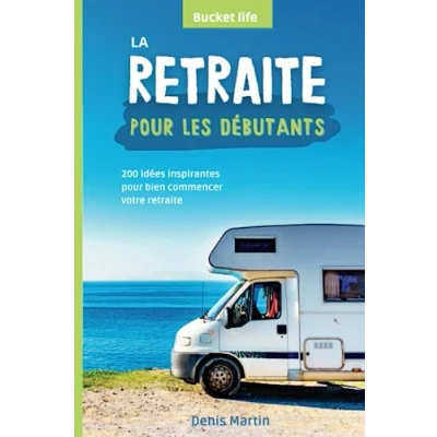 Abbildung von La retraite pour les débutants: 200 idées inspirantes bien commencer votre