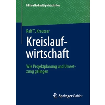 Abbildung von Kreislaufwirtschaft: Wie Projektplanung und Umsetzung gelingen (Edition Nachhaltig wirtschaften)