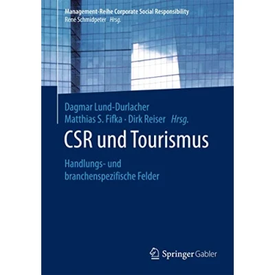 Abbildung von CSR und Tourismus: Handlungs branchenspezifische Felder (Management Reihe Corporate Social Responsibility)