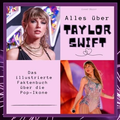 Abbildung von Alles über Taylor Swift: Das illustrierte Faktenbuch die Pop Ikone