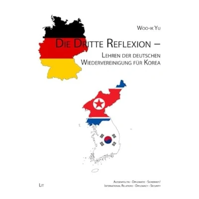 Abbildung von Die Dritte Reflexion Lehren der deutschen Wiedervereinigung für Korea