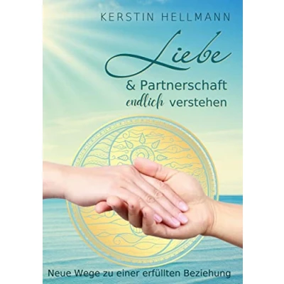 Abbildung von Liebe &amp; Partnerschaft endlich verstehen: Neue Wege zu einer erfüllten Beziehung