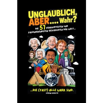 Abbildung von Unglaublich, aber....wahr? Das Mitmach Rätsel für schlaue Köpfe: die 57 verrücktesten und faszinierendsten Geschichten der Welt, (fast) alle wahr sind.