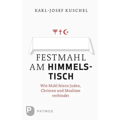 Abbildung von Festmahl am Himmelstisch: Wie Mahl feiern Juden, Christen und Muslime verbindet