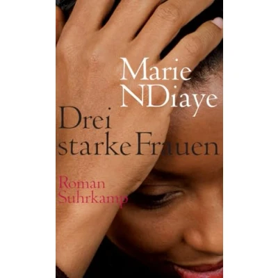 Abbildung von Drei starke Frauen: Roman. Ausgezeichnet mit dem Prix Goncourt 2009