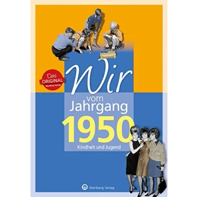 Abbildung von Wir vom Jahrgang 1950 Kindheit und Jugend (Jahrgangsbände / Geburtstag)