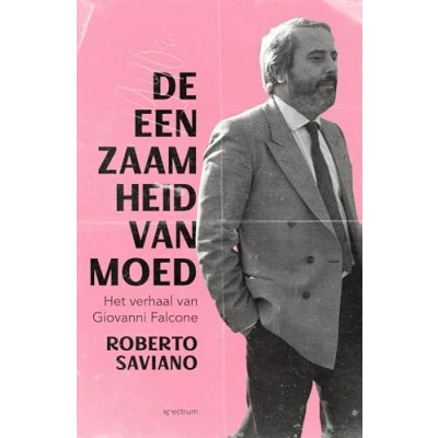 Abbildung von De eenzaamheid van moed: het verhaal Giovanni Falcone : roman