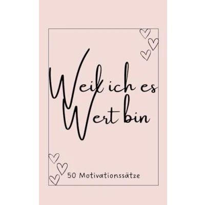 Abbildung von Weil ich es Wert bin!: 50 Motivationssätze für dich!
