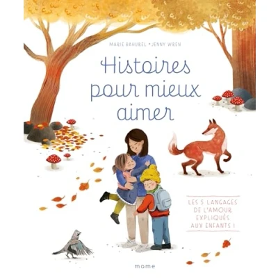 Abbildung von Histoires pour mieux aimer Les 5 langages de l amour expliqués aux enfants !