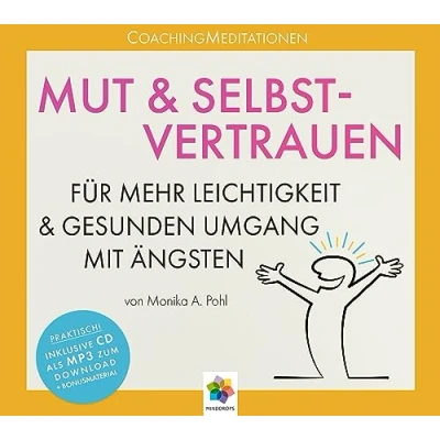 Abbildung von MUT &amp; SELBSTVERTRAUEN * CoachingMeditationen für mehr Leichtigkeit und gesunden Umgang mit Ängsten Inklusive CD als MP3 Download