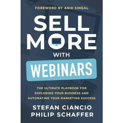 Abbildung von Sell More With Webinars: The Ultimate Playbook for Exploding Your Business and Automating Marketing Success