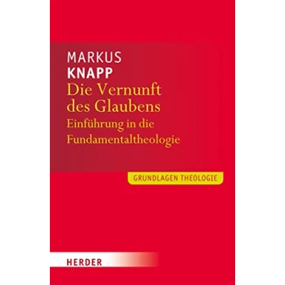 Abbildung von die Vernunft des Glaubens: Eine Einführung in Fundamentaltheologie (Grundlagen Theologie)