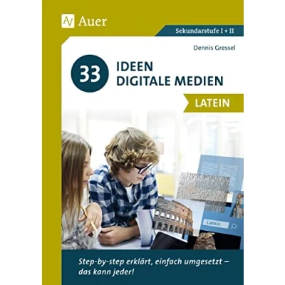 Abbildung von 33 Ideen Digitale Medien Latein: step by erklärt, einfach umgesetzt das kann jeder! (5. bis 13. Klasse)