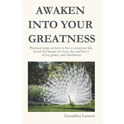 Abbildung von AWAKEN INTO YOUR GREATNESS: Practical steps on how to live a conscious life, reveal the beauty of every day and it in joy, peace, abundance