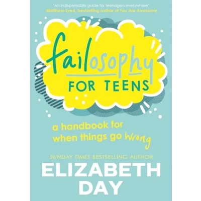 Abbildung von Failosophy for Teens: Bestselling author Elizabeth Day’s new illustrated book children aged 12+ on turning failure into success