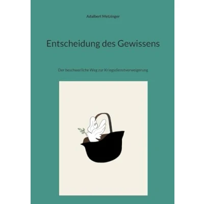 Abbildung von Entscheidung des Gewissens: Der beschwerliche Weg zur Kriegsdienstverweigerung