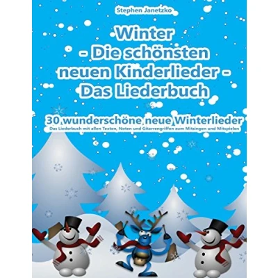 Abbildung von Winter Die schönsten neuen Kinderlieder 30 wunderschöne neue Winterlieder: Das Liederbuch mit allen Texten, Noten und Gitarrengriffen zum Mitsingen Mitspielen
