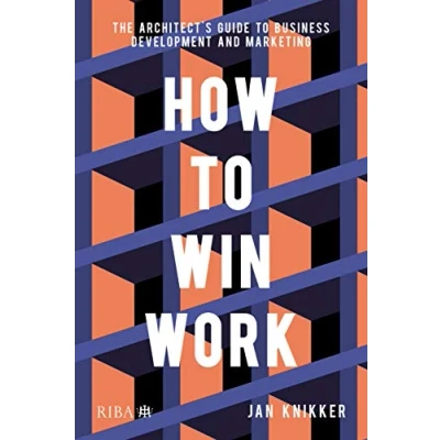 Abbildung von How to Win Work: The architect&#039;s guide business development and marketing