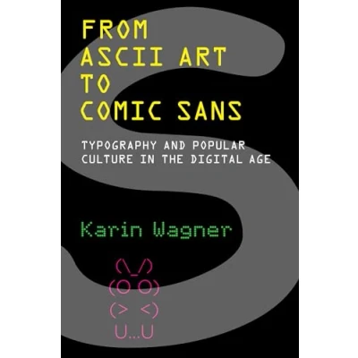 Abbildung von From ASCII Art to Comic Sans: Typography and Popular Culture in the Digital Age