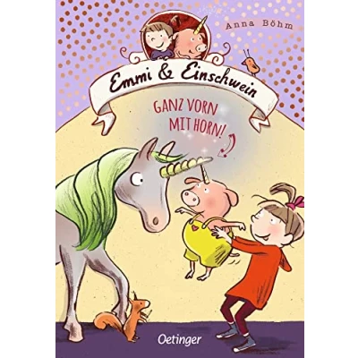 Abbildung von Emmi &amp; Einschwein 3. Ganz vorn mit Horn!: Spannendes Kinderbuch Abenteuer über Freundschaft, Mut und Akzeptanz, die Reihe um Welt der Fabelwesen ab 8 Jahren