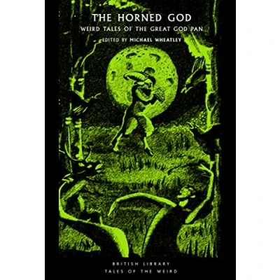 Abbildung von the Horned God: Weird Tales of Great God Pan (Tales Weird, Band 32)