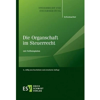 Abbildung von Die Organschaft im Steuerrecht: mit Fallbeispielen (Steuerrecht und Steuerberatung, Band 50)