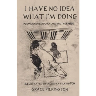 Abbildung von I Have No Idea What I&#039;m Doing: Poems on Pregnancy and Motherhood