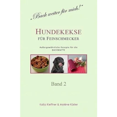 Abbildung von Hundekekse für Feinschmecker Außergewöhnliche Rezepte die BACKMATTE / BAND 2: gesund ausgefallen glutenfrei gelingsicher