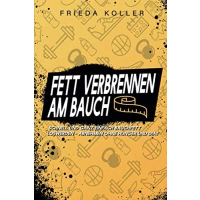 Abbildung von Fett verbrennen am Bauch: Schnell und ganz einfach Bauchfett loswerden Abnehmen ohne Hunger Diät
