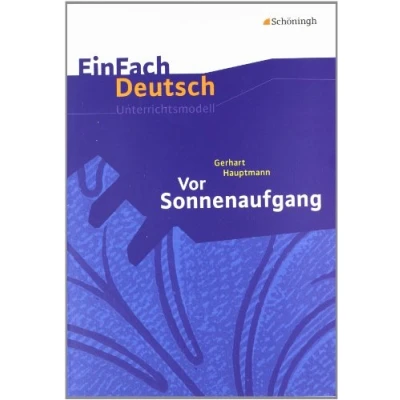 Abbildung von EinFach Deutsch Unterrichtsmodelle: Gerhart Hauptmann: Vor Sonnenaufgang: Gymnasiale Oberstufe