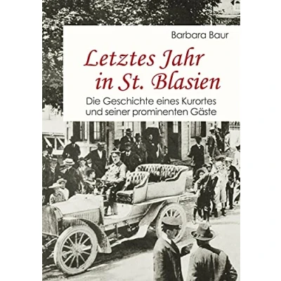 Abbildung von Letztes Jahr in St. Blasien: Die Geschichte eines Kurortes und seiner prominenten Gäste