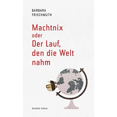 Abbildung von Machtnix oder Der Lauf, den die Welt nahm
